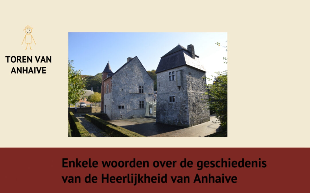 Enkele woorden over de geschiedenis van de Heerlijkheid van Anhaive